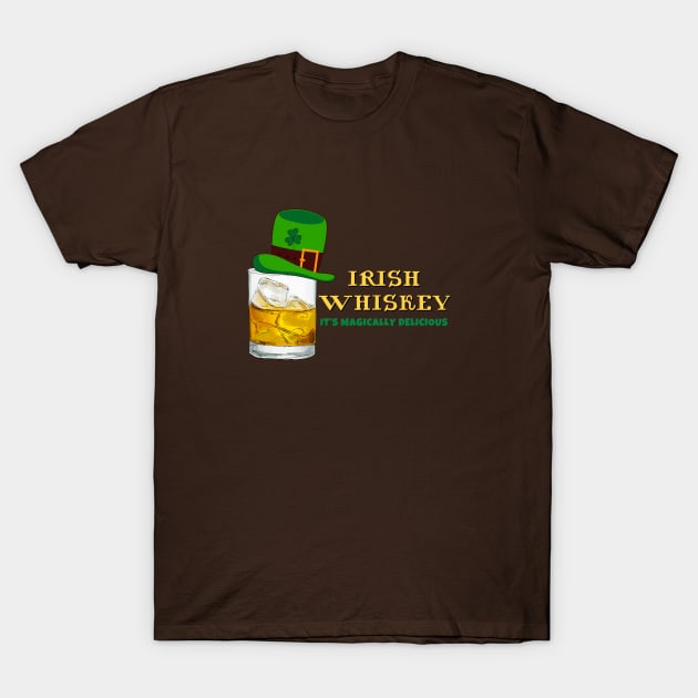 Irish Whiskey: It's Magically Delicious T-Shirt by SiebergGiftsLLC